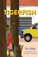 Tigerfish: A middle grade Afrofuturist nov..., Rae, Tej