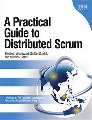 A PRACTICAL GUIDE TO DISTRIBUTED SCRUM (IBM PRESS) By Elizabeth Woodward VG