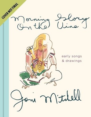 Morning Glory on the Vine Joni Mitchell