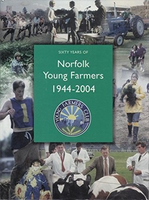 Sixty Years of Norfolk Young Farmers, 1944-2 by Norfolk Young Farmers 1854183419