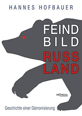 Hannes Hofbauer Feindbild Russland: Geschichte einer Däm (Paperback) (UK IMPORT)