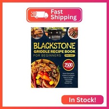 Blackstone Griddle Recipe Book for Beginners: Discover A Diverse Selection of De
