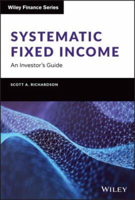Systematic Fixed Income : An Investor's Guide, Hardcover by Richardson, Scott...