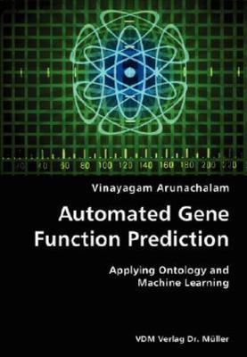 Automated Gene Function Prediction-applying Ontology and Machine Learning, Pa...