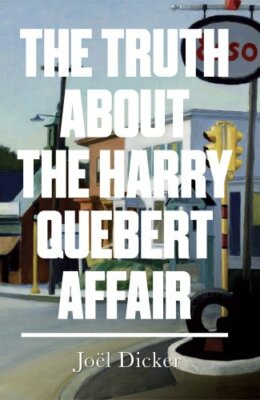 The Truth About the Harry Quebert Affair By Joel Dicker. 9780857
