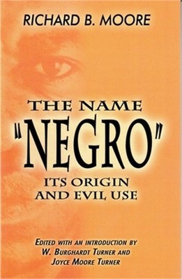The Name Negro Its Origin and Evil Use (Paperback or Softback)