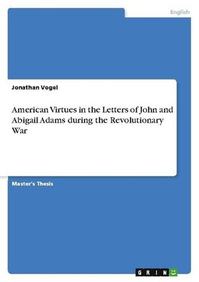 American Virtues in the Letters of John and Abigail Adams during the Revolutiona