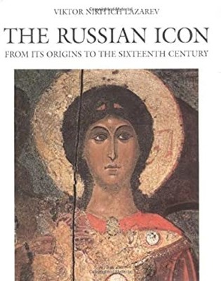 The Russian Icon : From Its Origins to the Sixteenth Century Hard