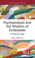 Psychoanalysis And The Wisdom Of Ecclesiastes | A Time To Heal | Paul Marcus
