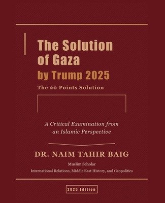 The Solution of Gaza by Trump 2025 by Naim Tahir Baig Paperback Book