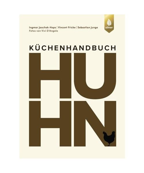 Küchenhandbuch Huhn: Raffinierte Rezepte, Warenkunde und Anleitungen. Vom ollen