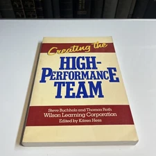 Creating the High Performance Team by Thomas Roth and Steve Buchholz (1991,...