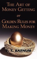 The Art of Money Getting or Golden Rules for Making Money by P.T. Barnum (Englis