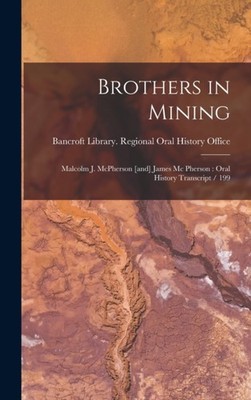 Bancroft Library. Re - Brothers in Mining  Malcolm J. McPherson and  - X555z