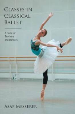 Classes in Classical Ballet - Paperback By Messerer, Asaf - GOOD