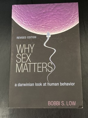 WHY SEX MATTERS: A DARWINIAN LOOK AT HUMAN BEHAVIOR - By Bobbi S. Low BRAND NEW