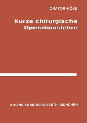 Kurze Chirurgische Operationslehre Orator