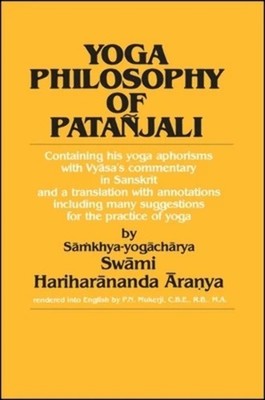 Yoga Philosophy of Patanjali: Containing His Yoga Aphorisms with Vyasa's Com...