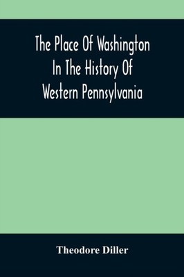 Diller - Place Of Washington In The History Of Western Pennsylvania -  - X555z
