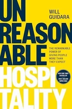 Unreasonable Hospitality: The - Hardcover, by Guidara Will - Very Good u