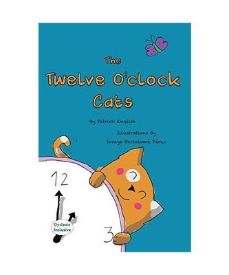 The Twelve O'clock cats: Dyslexic Font, Patrick Joseph English