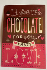 NEW HALLMARK I'd give up chocolate for you Valentines Day Greeting Card deluxe