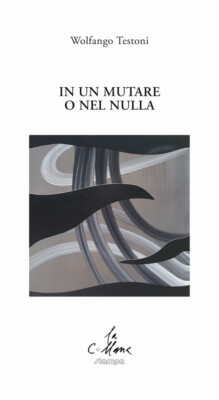 In Un Mutare O Nel Nulla - Wolfango Testoni - 2018