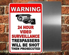 24 Hour Video Surveillance Trespassers Will Be Shot & Prosecuted Sign Metal S047