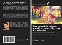 Santanu Sarma | Los NiñOs De La Calle Del Mundo En Desarrollo Y Sus Experiencias