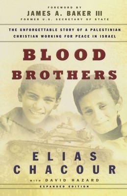 Blood Brothers: The Dramatic Story of a Palestinian Christian Working for Pe...