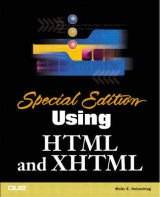 Using HTML and XHTML: Special Edition (Special Edition Using), Holzschlag, Molly