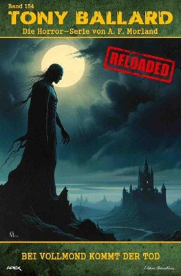 Tony Ballard - Reloaded, Band 154: Bei Vollmond kommt der Tod A. F. Morland