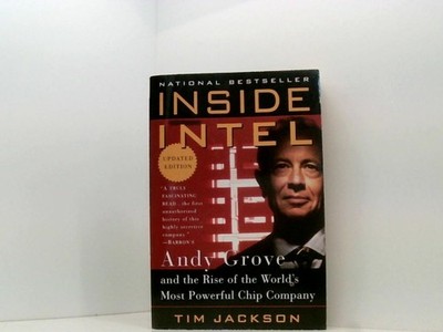 Inside Intel: Andy Grove and the Rise of the World's Most Powerful Chip Company 