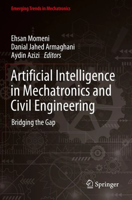 Ehsan Momeni (u. a.) | Artificial Intelligence in Mechatronics and Civil...