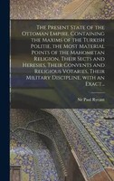 Paul Rycaut | The Present State Of The Ottoman Empire. Containing The Maxims...
