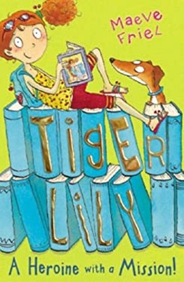 Tiger Lily : A Herione with A Mission Paperback Maeve Friel