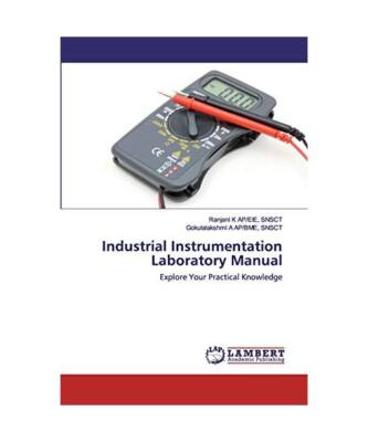 Industrial Instrumentation Laboratory Manual: Explore Your Practical Knowledge, 