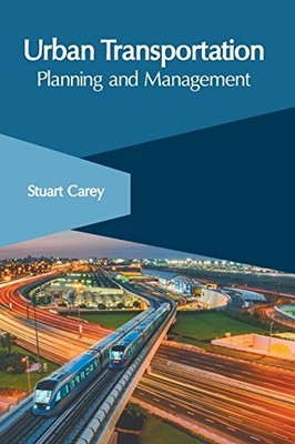 URBAN TRANSPORTATION: PLANNING AND MANAGEMENT By Stuart Carey - Hardcover *NEW*