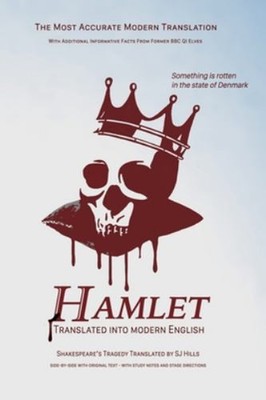 Hamlet Translated into Modern English : The Most Accurate Line-By