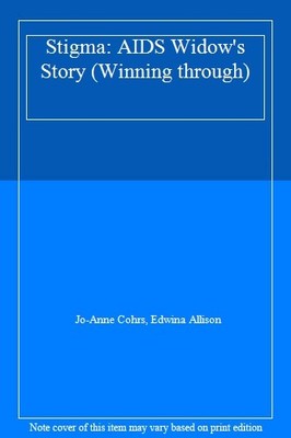 Stigma: AIDS Widow's Story (Winning through),Jo-Anne Cohrs, Edwi