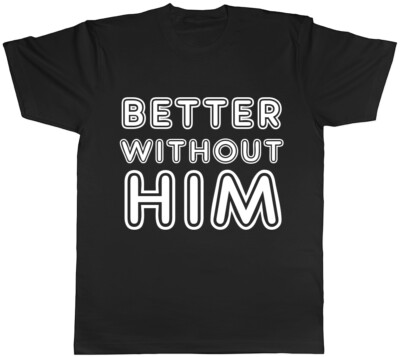 Better without Him Damen T-Shirt Scheidung Trennung