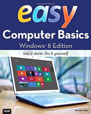 Easy Computer Basics, Windows 8 Edition,Michael Miller