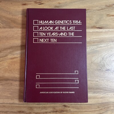Human Genetics 1984 A Look At The Last ten Years And The Next ten 