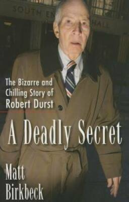 A Deadly Secret: The Bizarre and Chilling Story of Robert Durst - GOOD