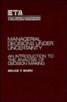 Managerial Decisions Under Uncertainty: An Introduction to the Analysis of...