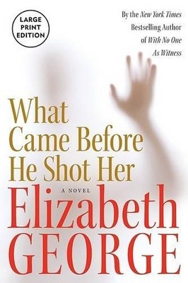 Elizabeth George What Came Before He Shot Her (Taschenbuch)