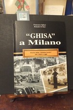 GHISA A MILANO STORIA POLIZIA LOCALE  DAL 1860 A OGGI F. OGLIARI R. DI BARI 2007