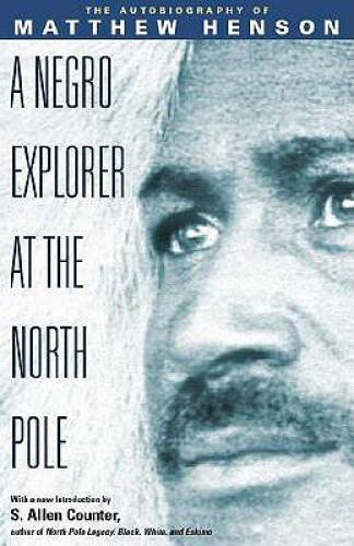 A Negro Explorer at the North Pole: The Autobiography of Matthew Henson - GOOD