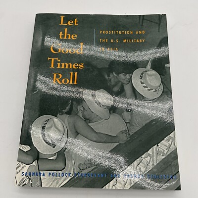 Let the Good Times Roll- By Saundra Pollock- Prostitution And The US Mil. AO