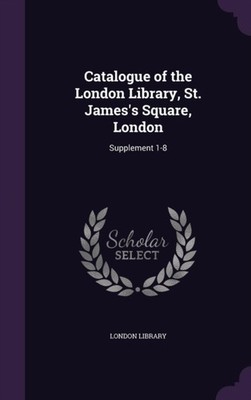 London Library - Catalogue of the  St. James's Square London  Supple - X555z